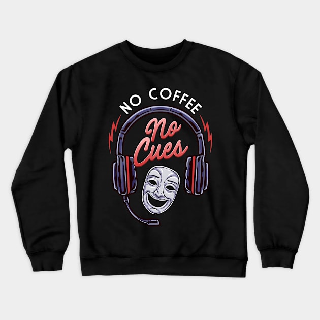 Stage Manager No Coffee No Cues Crewneck Sweatshirt by thingsandthings